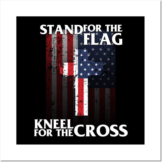 Stand For The Flag Kneel For The Cross' Patriotic Wall Art by ourwackyhome